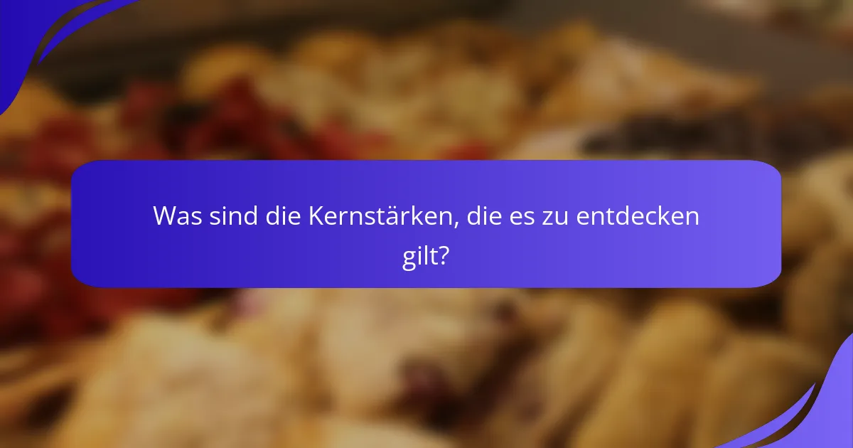 Was sind die Kernstärken, die es zu entdecken gilt?