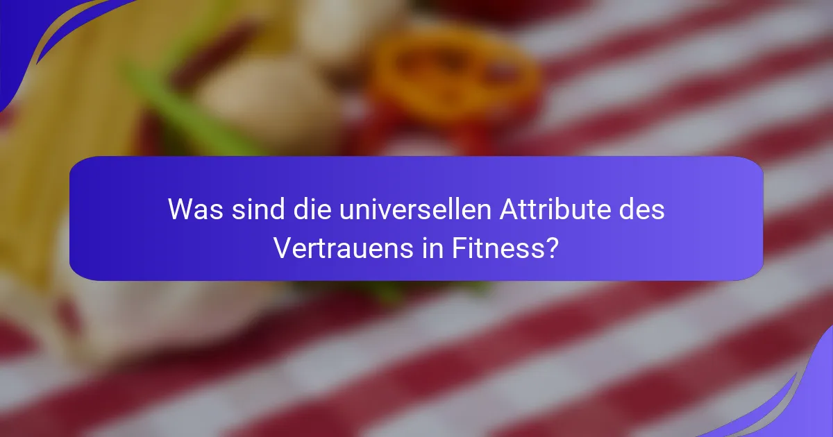 Was sind die universellen Attribute des Vertrauens in Fitness?
