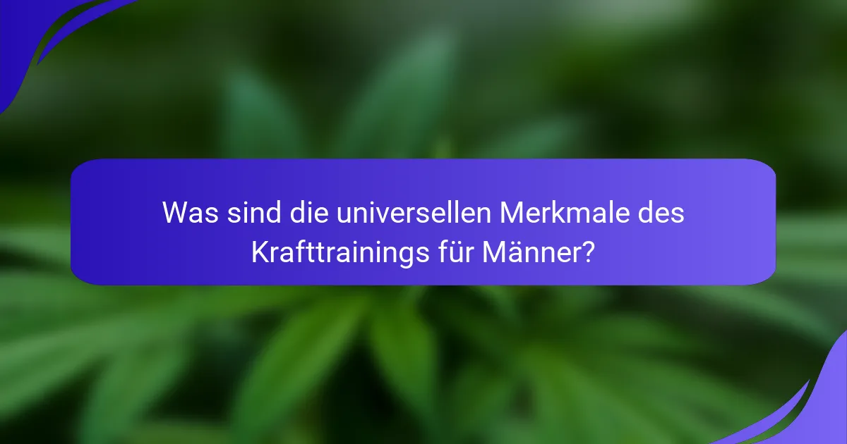 Was sind die universellen Merkmale des Krafttrainings für Männer?