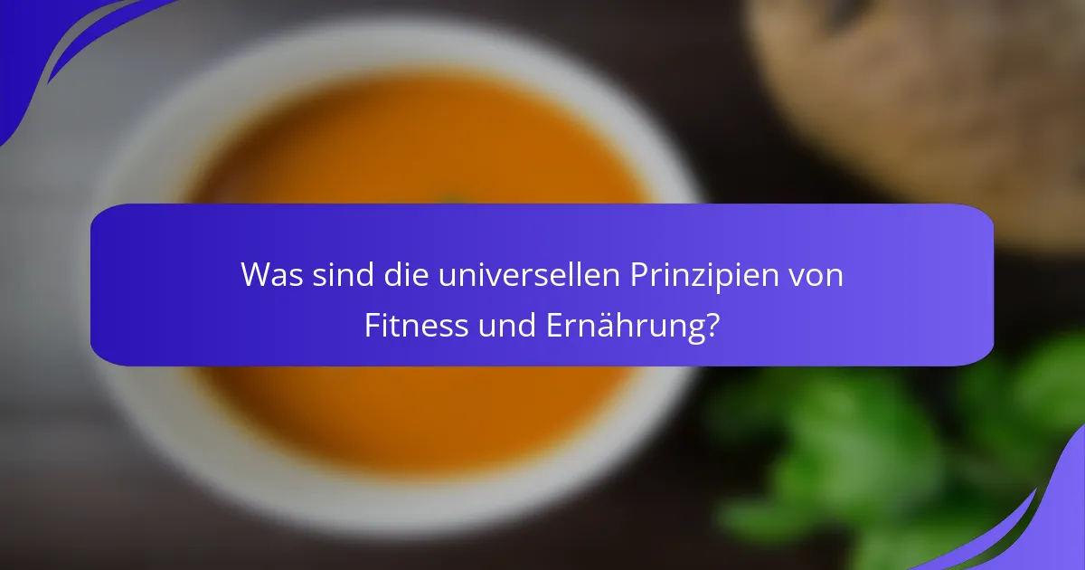 Was sind die universellen Prinzipien von Fitness und Ernährung?