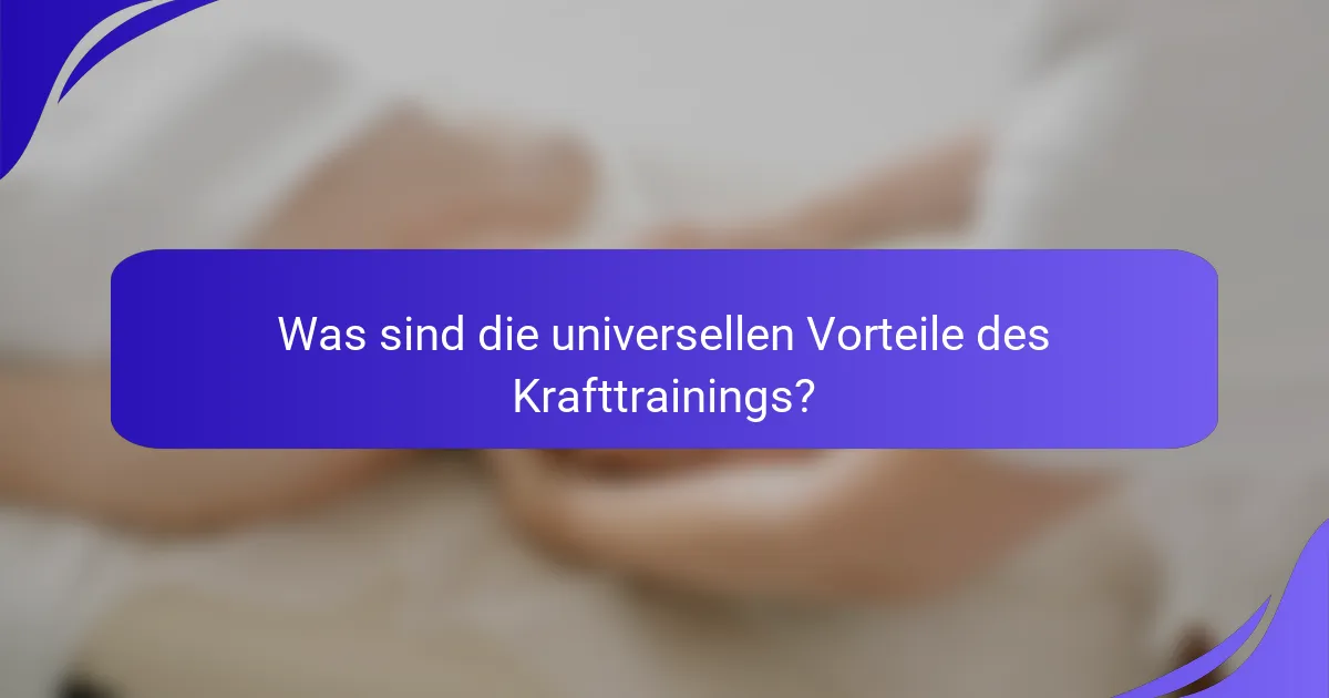 Was sind die universellen Vorteile des Krafttrainings?