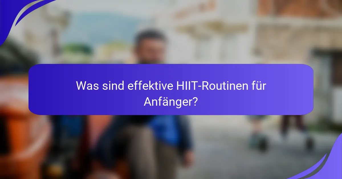 Was sind effektive HIIT-Routinen für Anfänger?