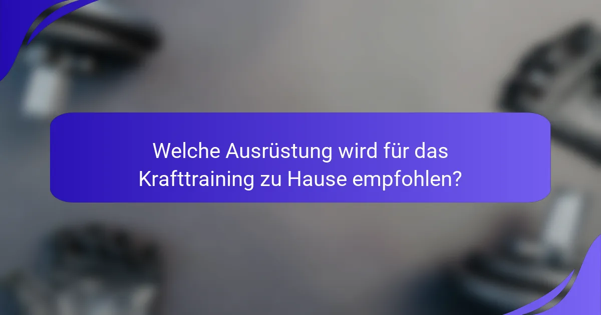Welche Ausrüstung wird für das Krafttraining zu Hause empfohlen?