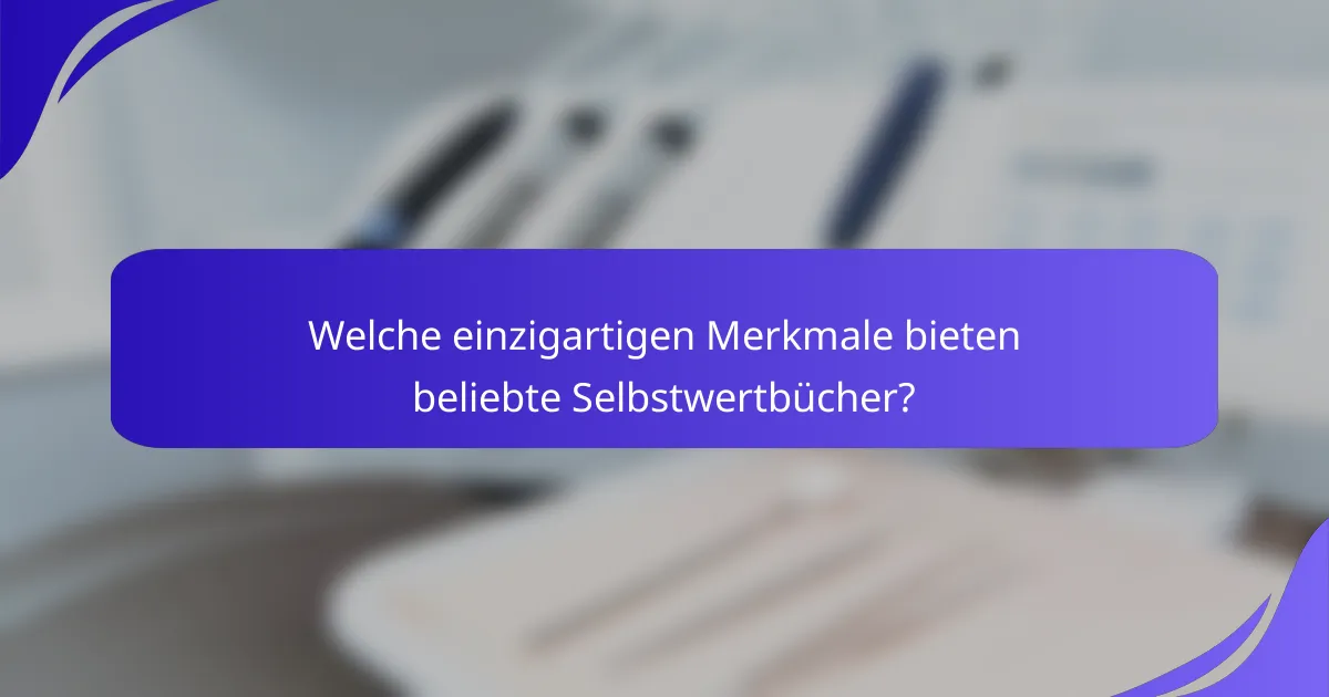 Welche einzigartigen Merkmale bieten beliebte Selbstwertbücher?