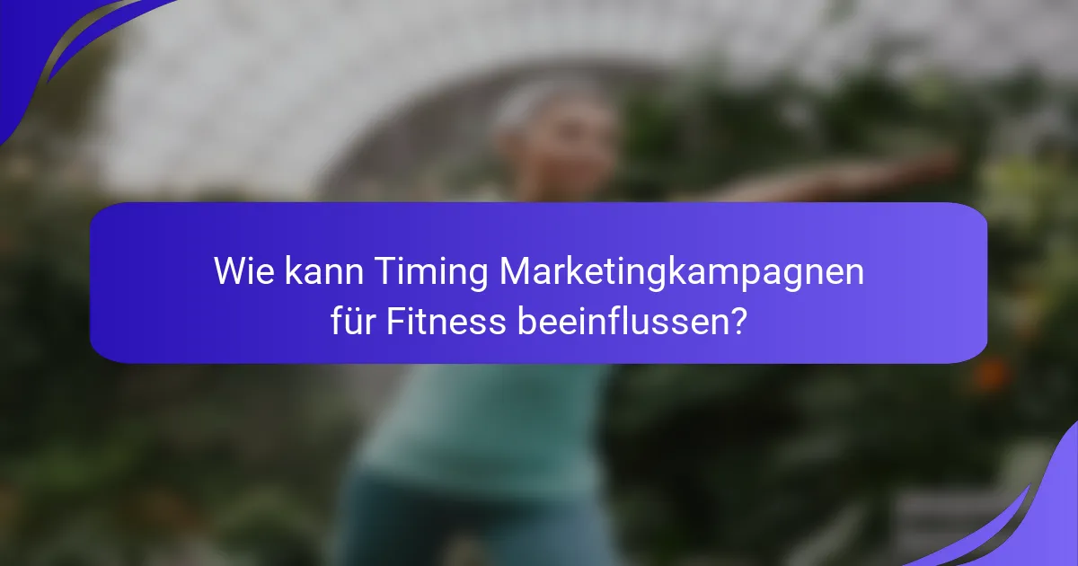 Wie kann Timing Marketingkampagnen für Fitness beeinflussen?